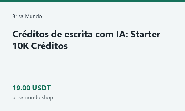Créditos de escrita com IA: Starter 10K Créditos · 19 USDT
